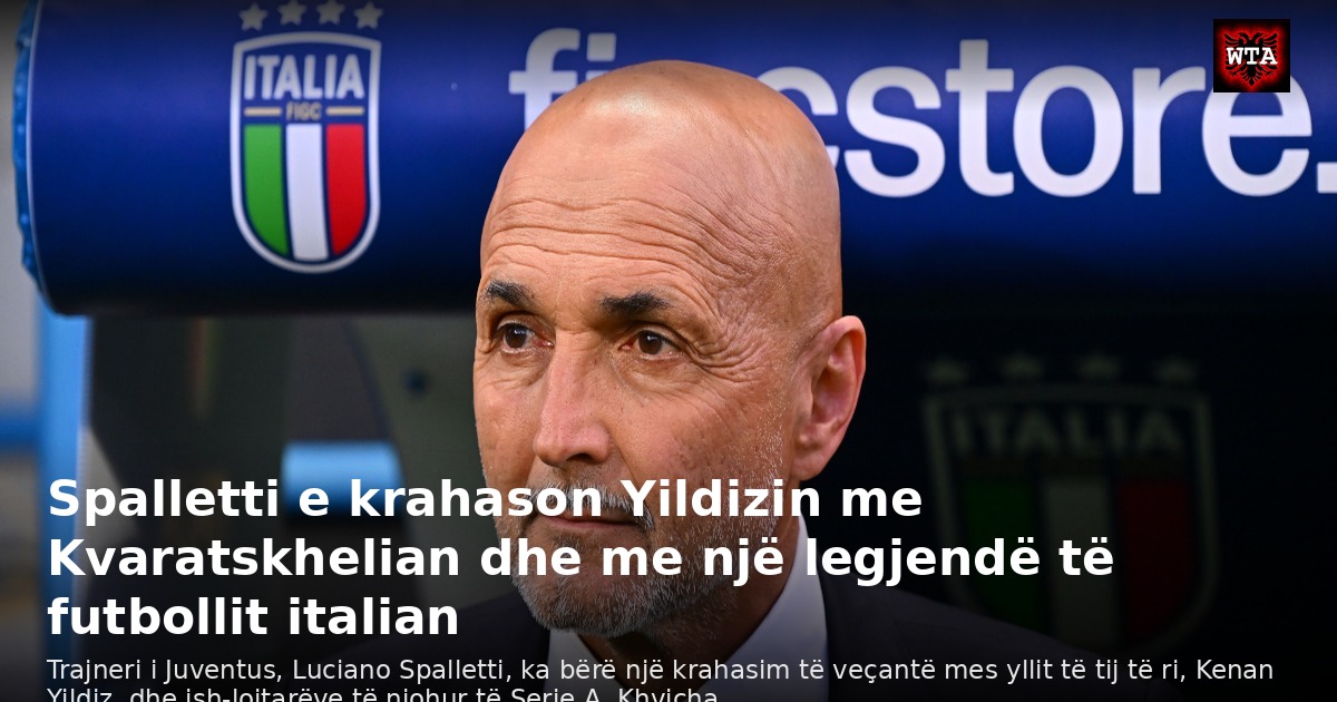 Spalletti e krahason Yildizin me Kvaratskhelian dhe me një legjendë të futbollit italian