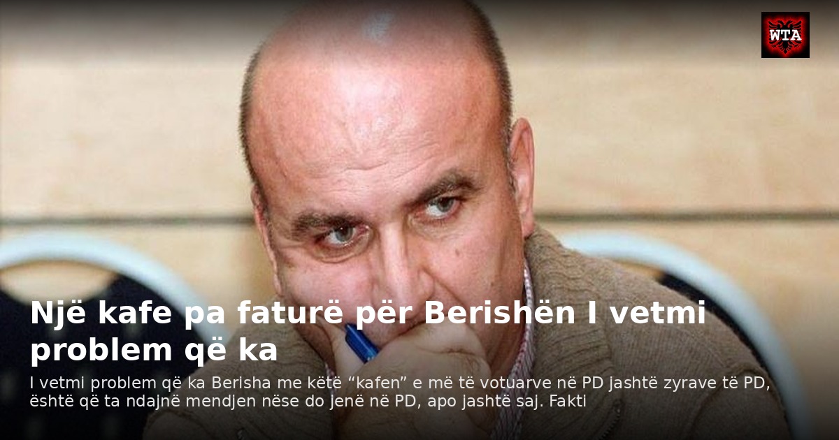Një kafe pa faturë për Berishën I vetmi problem që ka