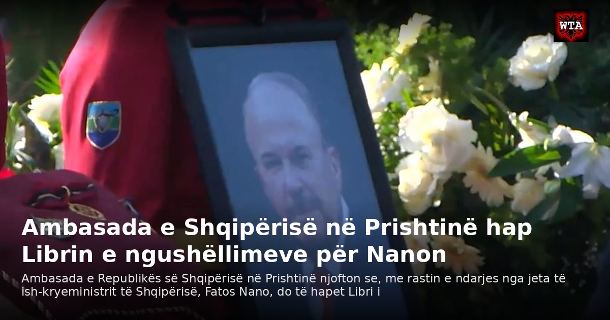 Ambasada e Shqipërisë në Prishtinë hap Librin e ngushëllimeve për Nanon