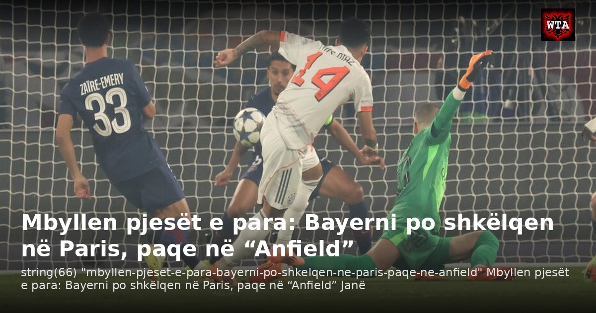 Mbyllen pjesët e para: Bayerni po shkëlqen në Paris, paqe në “Anfield”