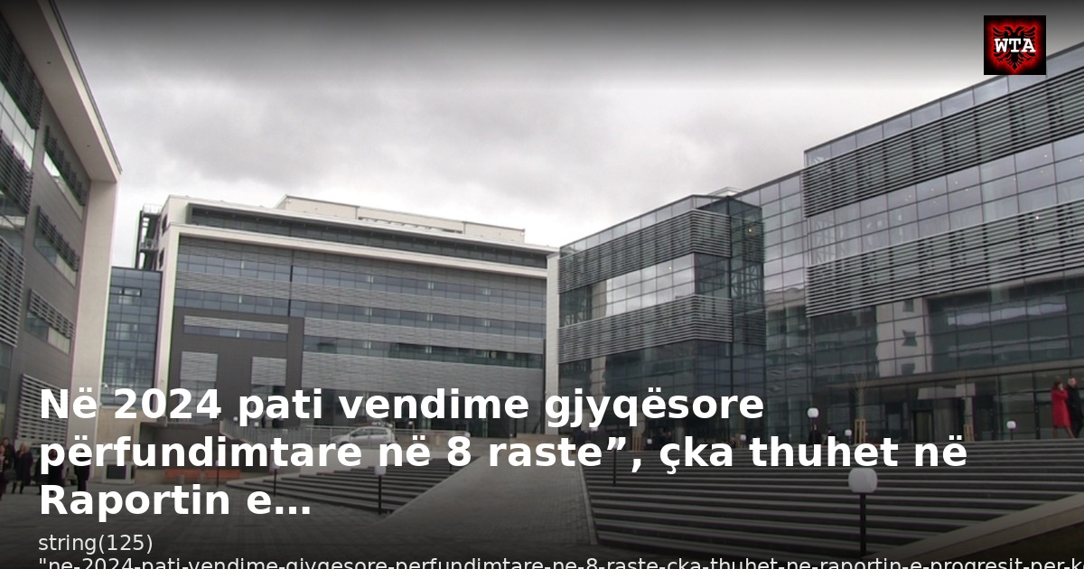 Në 2024 pati vendime gjyqësore përfundimtare në 8 raste”, çka thuhet në Raportin e…