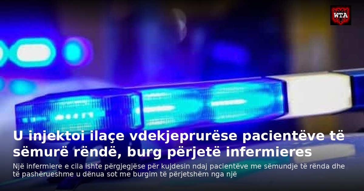 U injektoi ilaçe vdekjeprurëse pacientëve të sëmurë rëndë, burg përjetë infermieres