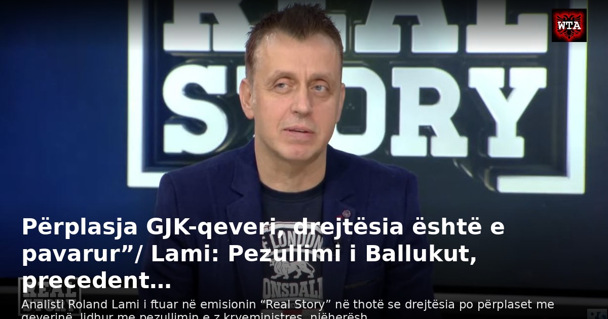 Përplasja GJK-qeveri, drejtësia është e pavarur”/ Lami: Pezullimi i Ballukut, precedent…
