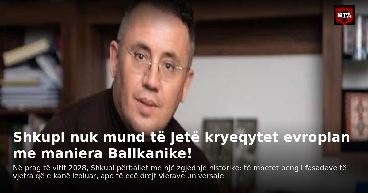 Shkupi nuk mund të jetë kryeqytet evropian me maniera Ballkanike!