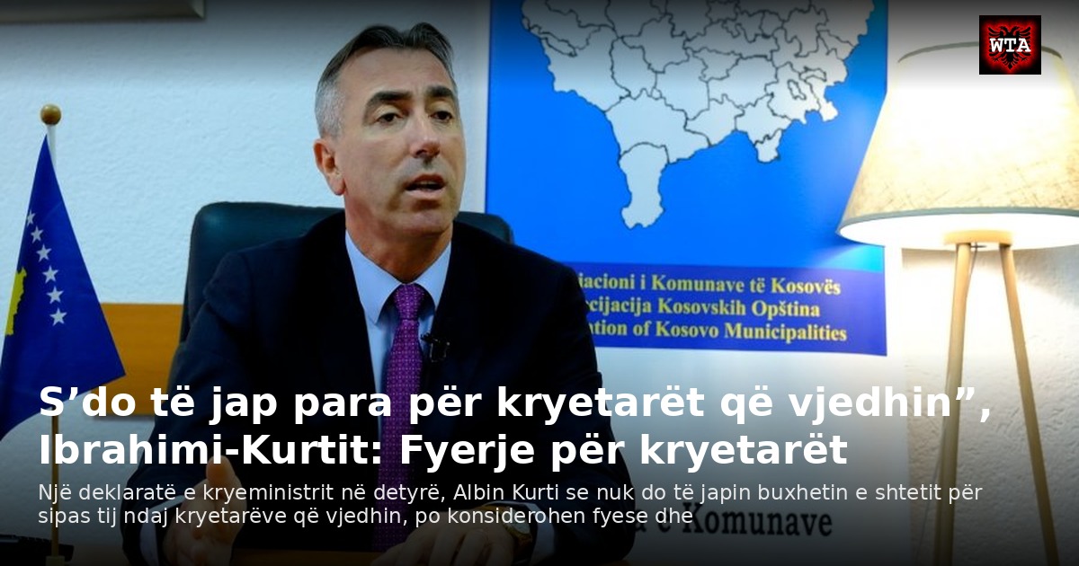 S’do të jap para për kryetarët që vjedhin”, Ibrahimi-Kurtit: Fyerje për kryetarët