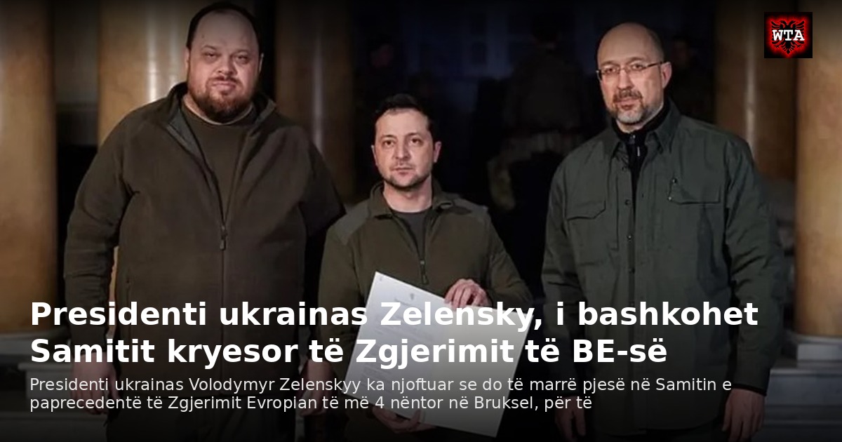 Presidenti ukrainas Zelensky, i bashkohet Samitit kryesor të Zgjerimit të BE-së