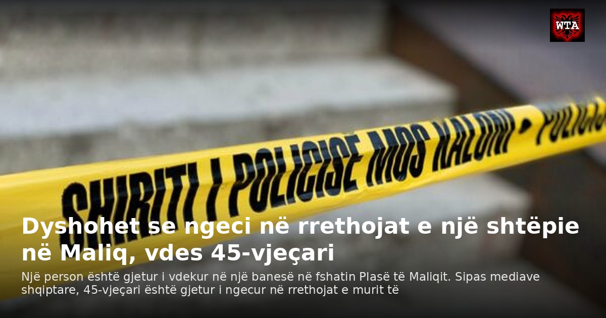 Dyshohet se ngeci në rrethojat e një shtëpie në Maliq, vdes 45-vjeçari