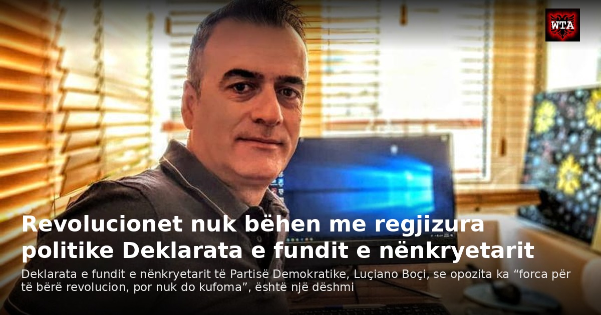 Revolucionet nuk bëhen me regjizura politike Deklarata e fundit e nënkryetarit
