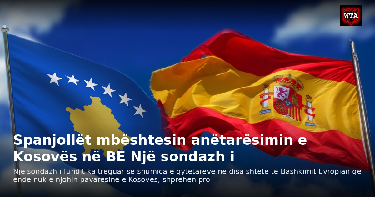 Spanjollët mbështesin anëtarësimin e Kosovës në BE Një sondazh i
