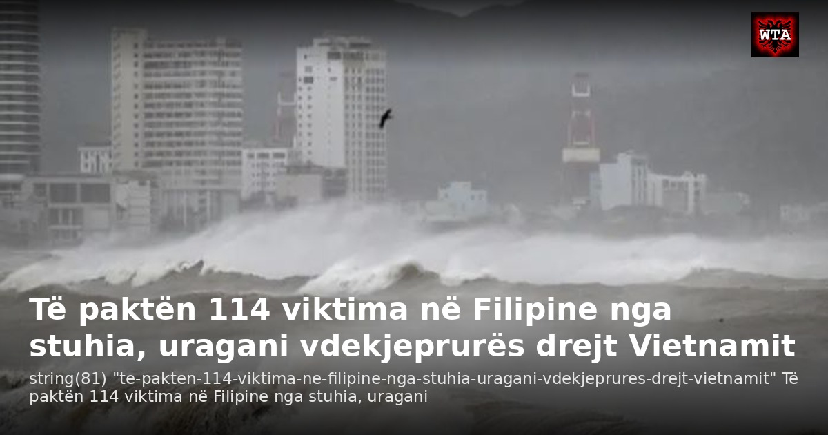 Të paktën 114 viktima në Filipine nga stuhia, uragani vdekjeprurës drejt Vietnamit