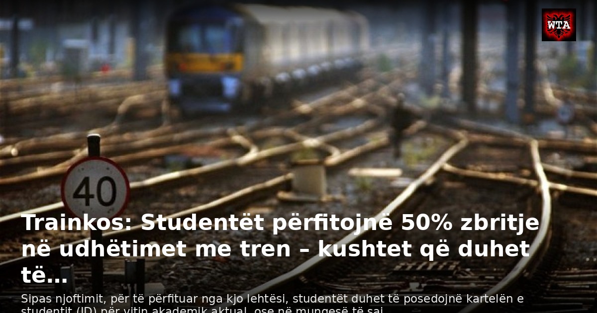 Trainkos: Studentët përfitojnë 50% zbritje në udhëtimet me tren – kushtet që duhet të…