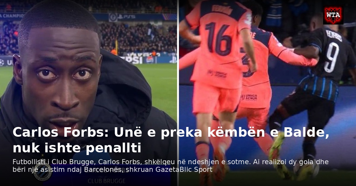 Carlos Forbs: Unë e preka këmbën e Balde, nuk ishte penallti