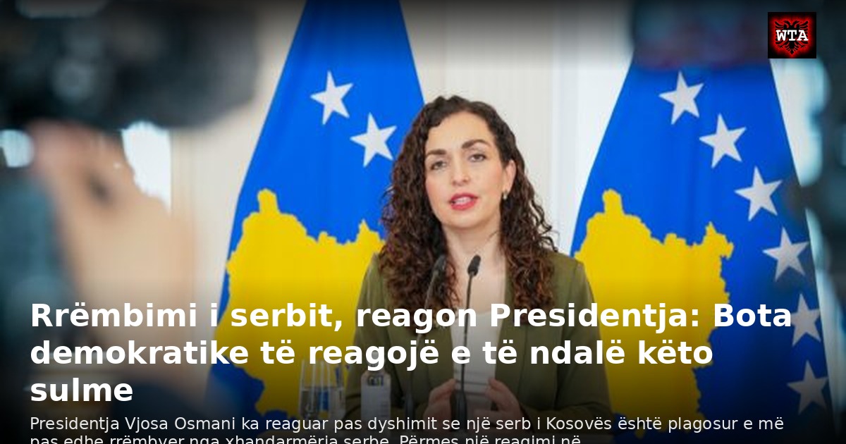 Rrëmbimi i serbit, reagon Presidentja: Bota demokratike të reagojë e të ndalë këto sulme