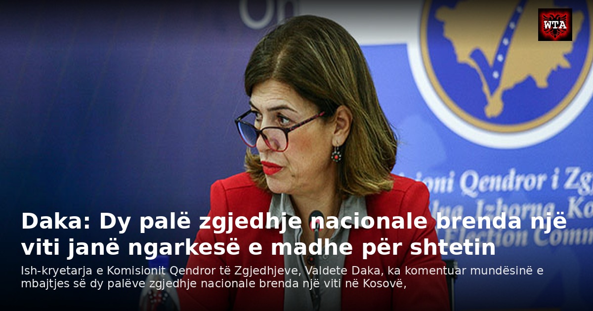 Daka: Dy palë zgjedhje nacionale brenda një viti janë ngarkesë e madhe për shtetin