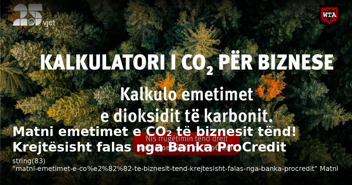 Matni emetimet e CO₂ të biznesit tënd! Krejtësisht falas nga Banka ProCredit