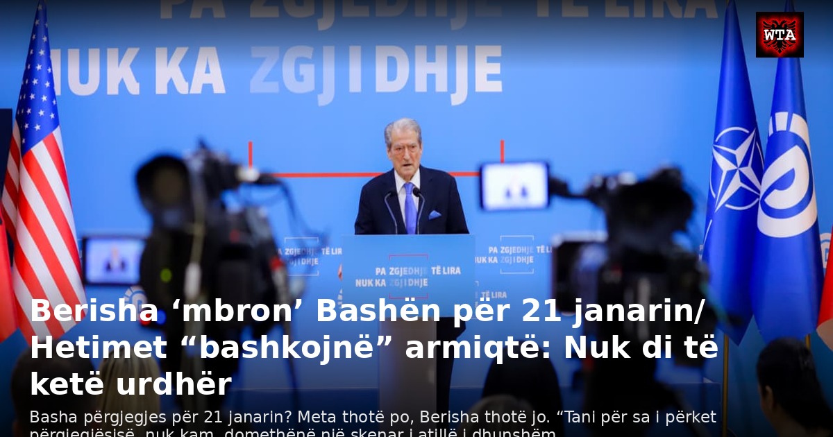 Berisha ‘mbron’ Bashën për 21 janarin/ Hetimet “bashkojnë” armiqtë: Nuk di të ketë urdhër