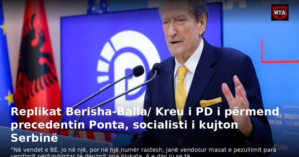Replikat Berisha-Balla/ Kreu i PD i përmend precedentin Ponta, socialisti i kujton Serbinë