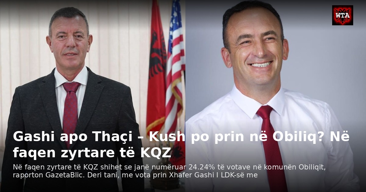 Gashi apo Thaçi – Kush po prin në Obiliq? Në faqen zyrtare të KQZ