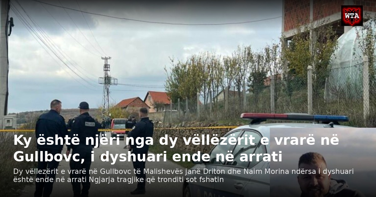 Ky është njëri nga dy vëllëzërit e vrarë në Gullbovc, i dyshuari ende në arrati