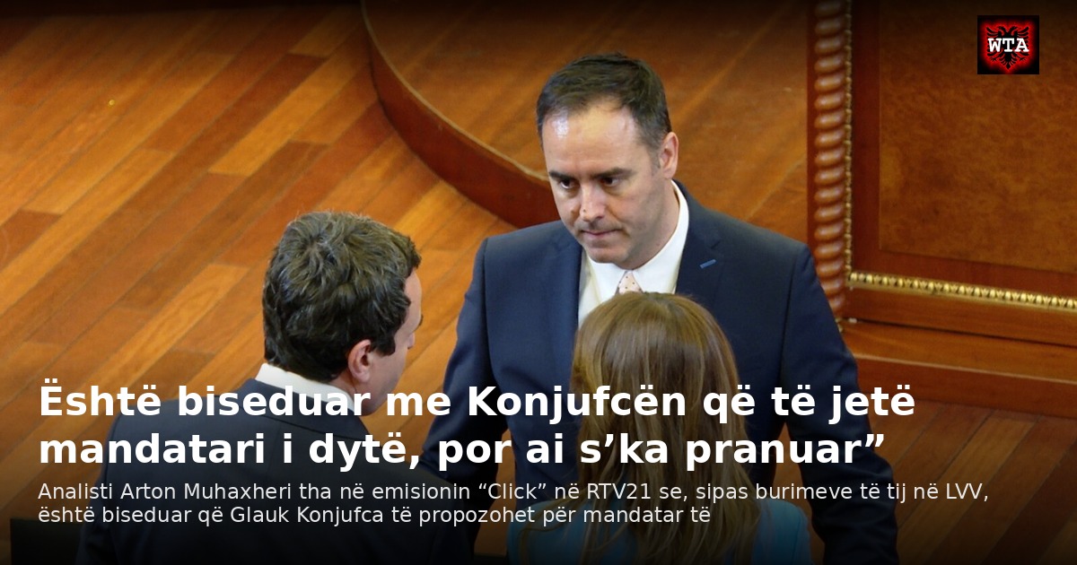 Është biseduar me Konjufcën që të jetë mandatari i dytë, por ai s’ka pranuar”