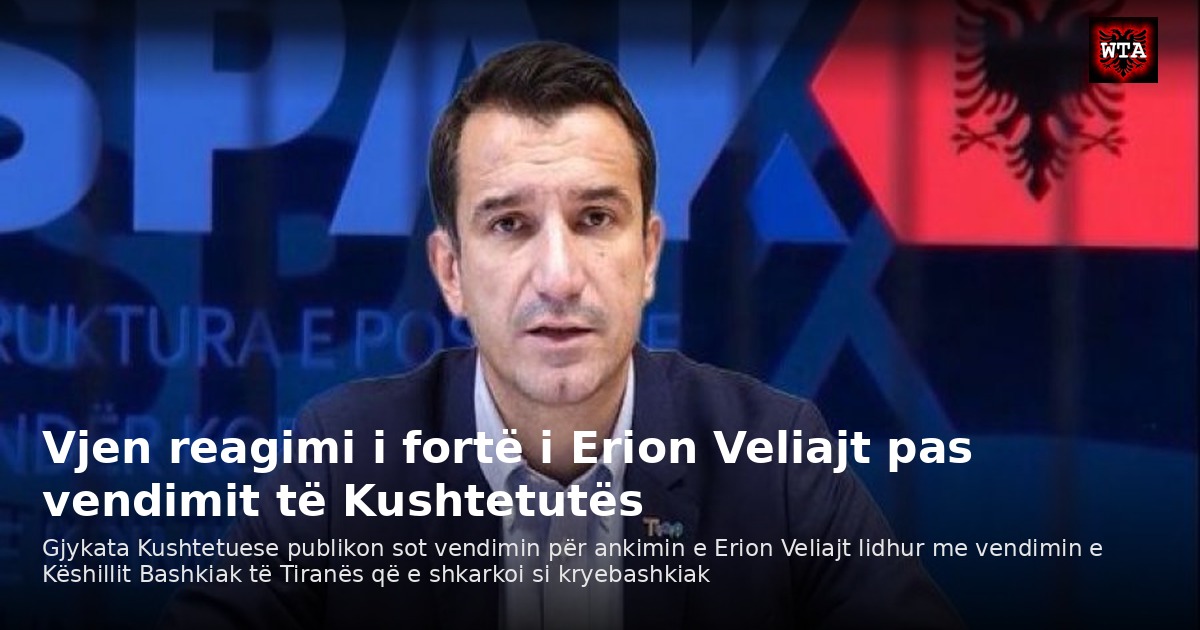 Vjen reagimi i fortë i Erion Veliajt pas vendimit të Kushtetutës