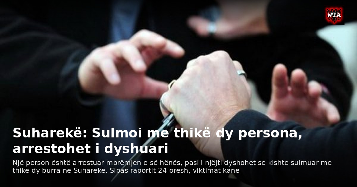 Suharekë: Sulmoi me thikë dy persona, arrestohet i dyshuari