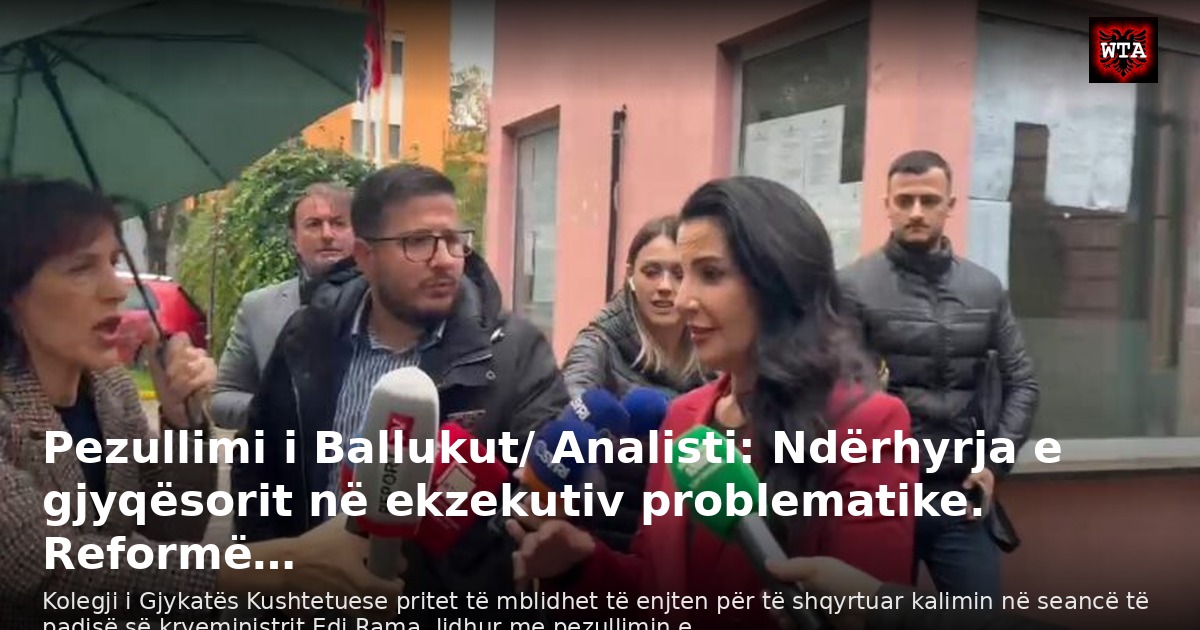Pezullimi i Ballukut/ Analisti: Ndërhyrja e gjyqësorit në ekzekutiv problematike. Reformë…