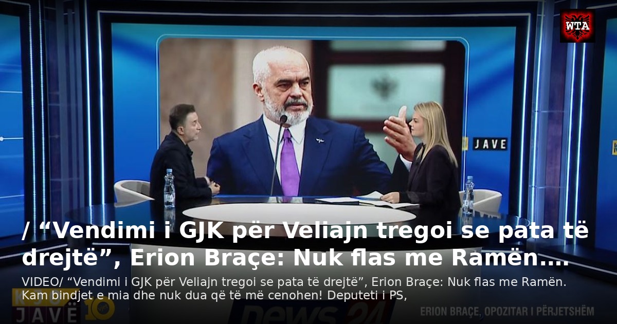 / “Vendimi i GJK për Veliajn tregoi se pata të drejtë”, Erion Braçe: Nuk flas me Ramën.…