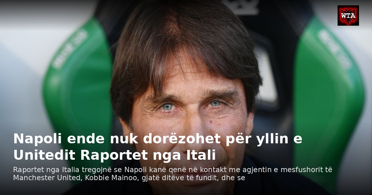 Napoli ende nuk dorëzohet për yllin e Unitedit Raportet nga Itali
