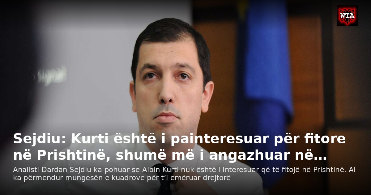 Sejdiu: Kurti është i painteresuar për fitore në Prishtinë, shumë më i angazhuar në…