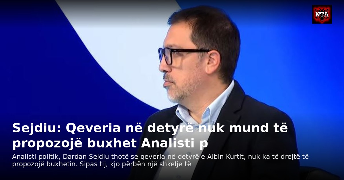 Sejdiu: Qeveria në detyrë nuk mund të propozojë buxhet Analisti p