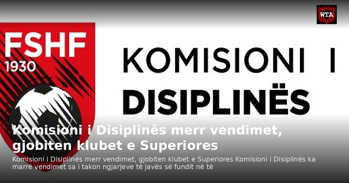 Komisioni i Disiplinës merr vendimet, gjobiten klubet e Superiores