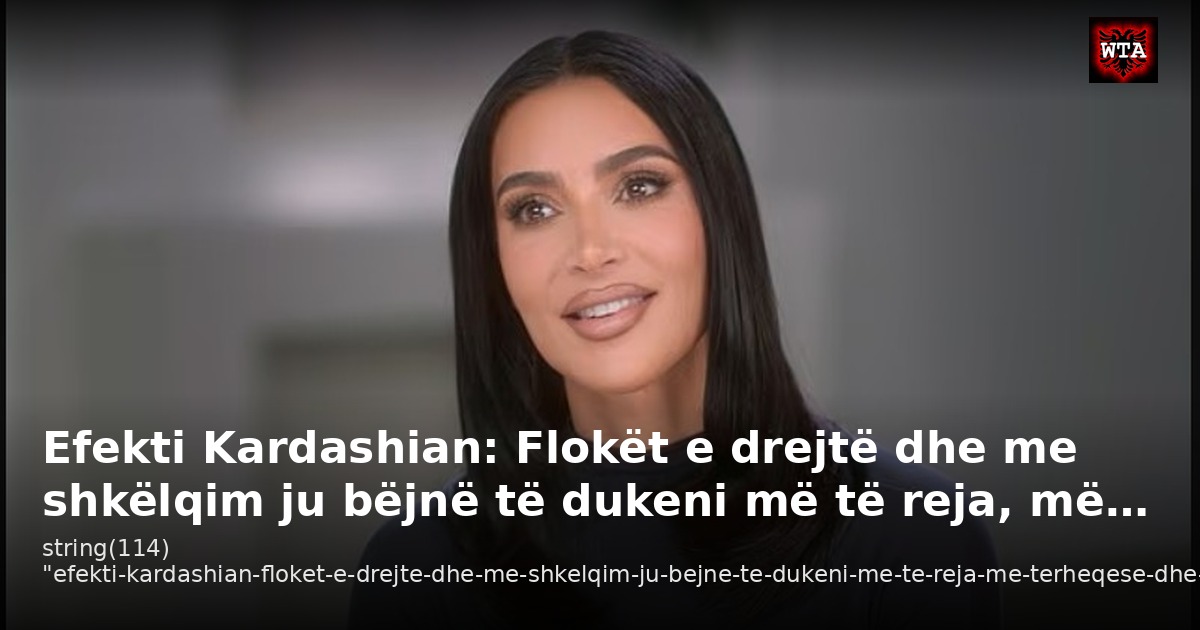 Efekti Kardashian: Flokët e drejtë dhe me shkëlqim ju bëjnë të dukeni më të reja, më…
