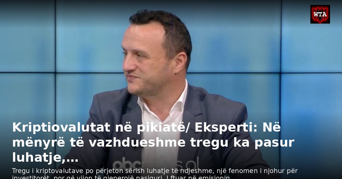 Kriptiovalutat në pikiatë/ Eksperti: Në mënyrë të vazhdueshme tregu ka pasur luhatje,…