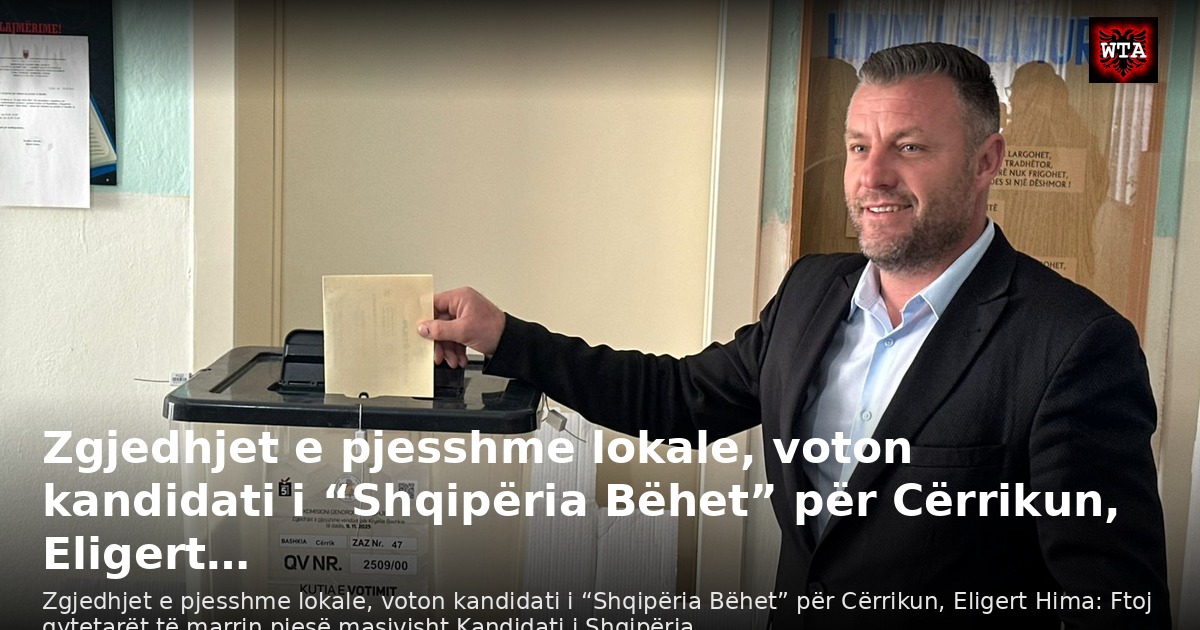 Zgjedhjet e pjesshme lokale, voton kandidati i “Shqipëria Bëhet” për Cërrikun, Eligert…