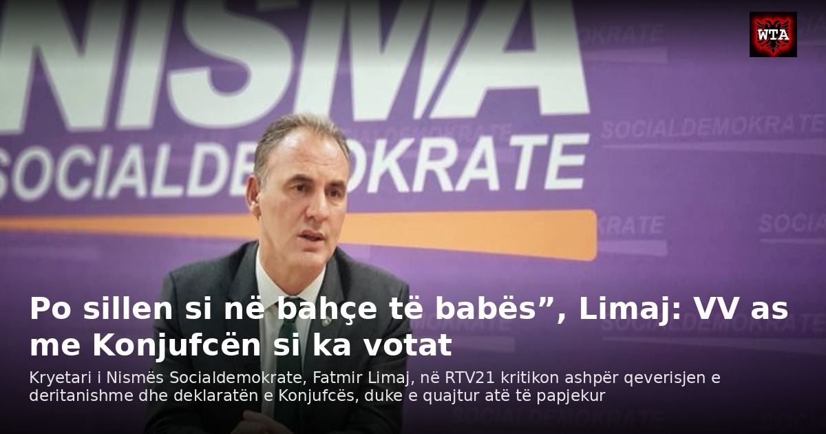 Po sillen si në bahçe të babës”, Limaj: VV as me Konjufcën si ka votat