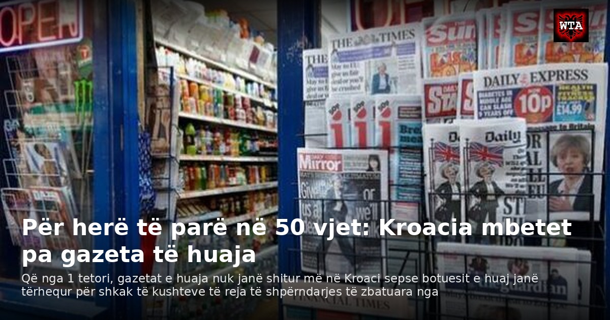 Për herë të parë në 50 vjet: Kroacia mbetet pa gazeta të huaja