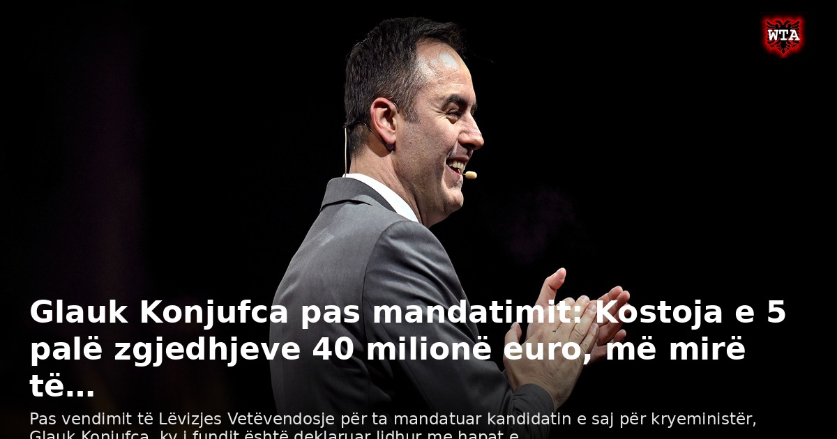 Glauk Konjufca pas mandatimit: Kostoja e 5 palë zgjedhjeve 40 milionë euro, më mirë të…