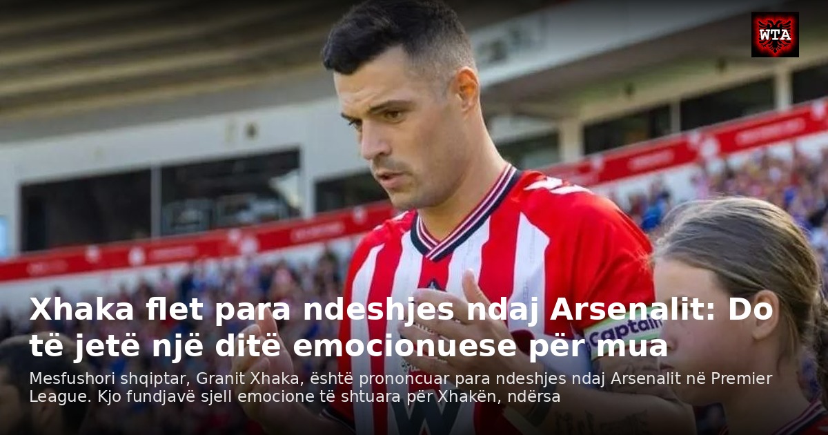 Xhaka flet para ndeshjes ndaj Arsenalit: Do të jetë një ditë emocionuese për mua