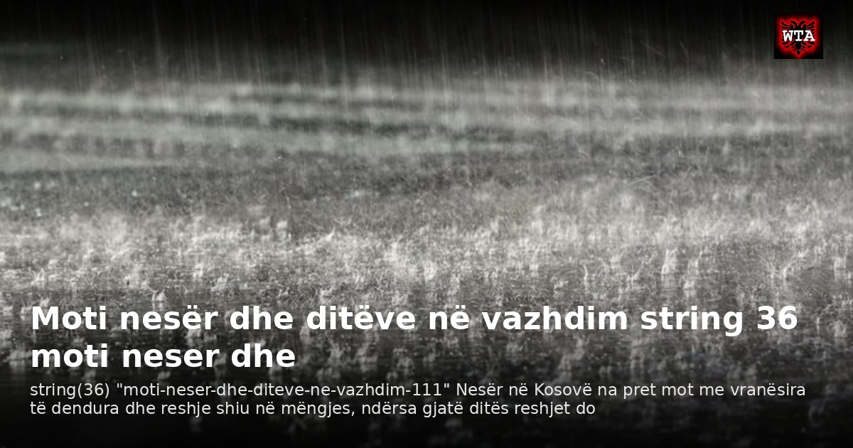 Moti nesër dhe ditëve në vazhdim string 36 moti neser dhe