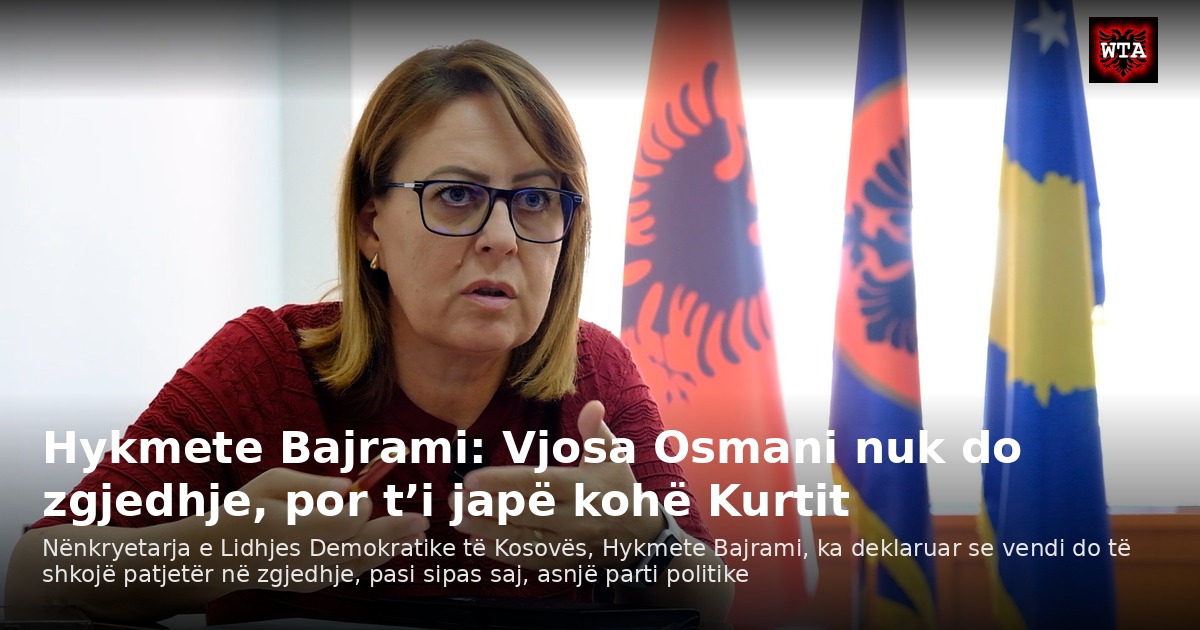 Hykmete Bajrami: Vjosa Osmani nuk do zgjedhje, por t’i japë kohë Kurtit