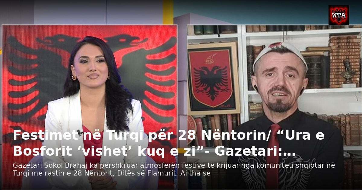 Festimet në Turqi për 28 Nëntorin/ “Ura e Bosforit ‘vishet’ kuq e zi”- Gazetari:…