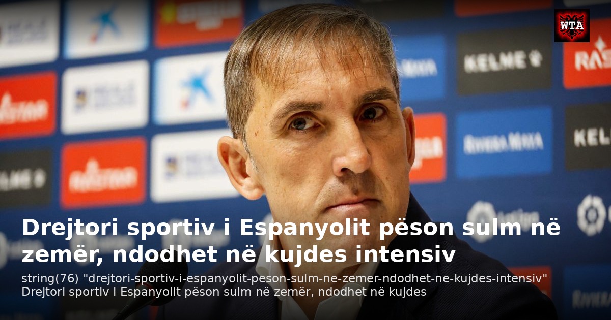 Drejtori sportiv i Espanyolit pëson sulm në zemër, ndodhet në kujdes intensiv