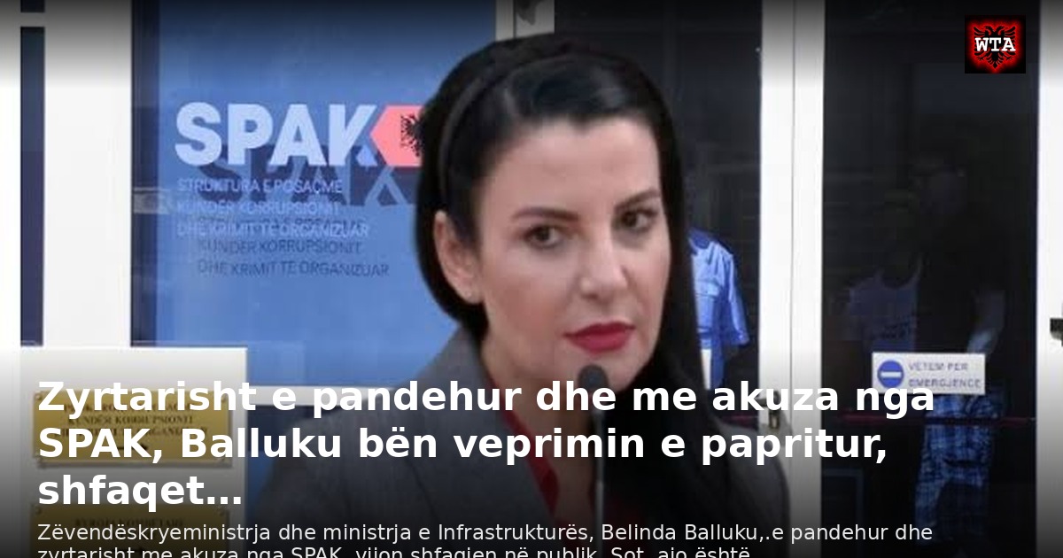 Zyrtarisht e pandehur dhe me akuza nga SPAK, Balluku bën veprimin e papritur, shfaqet…
