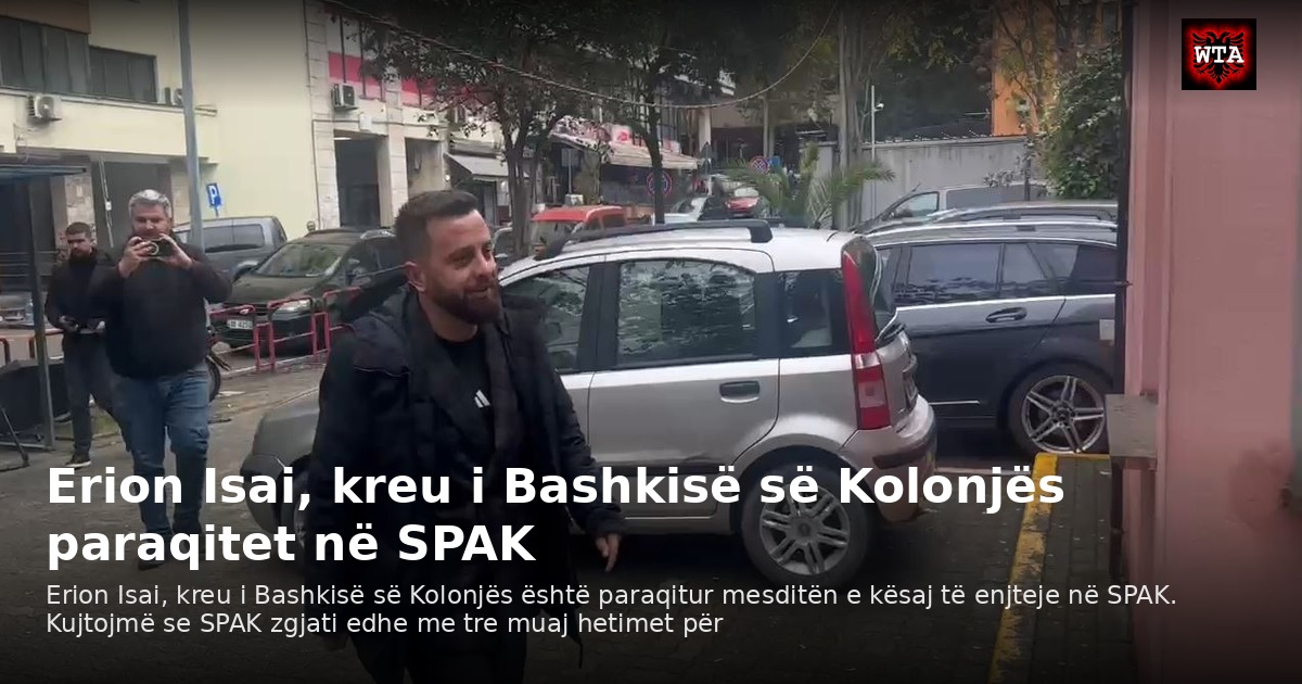 Erion Isai, kreu i Bashkisë së Kolonjës paraqitet në SPAK
