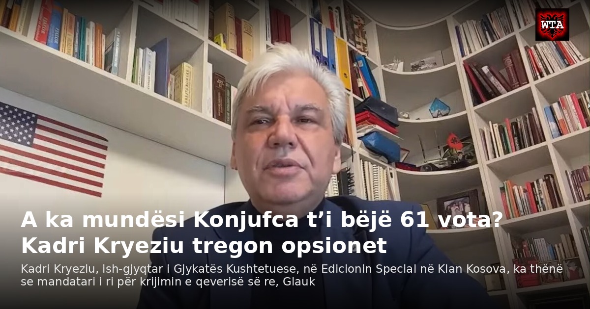 A ka mundësi Konjufca t’i bëjë 61 vota? Kadri Kryeziu tregon opsionet