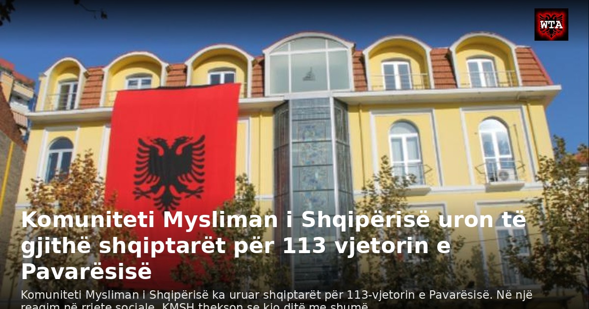 Komuniteti Mysliman i Shqipërisë uron të gjithë shqiptarët për 113 vjetorin e Pavarësisë