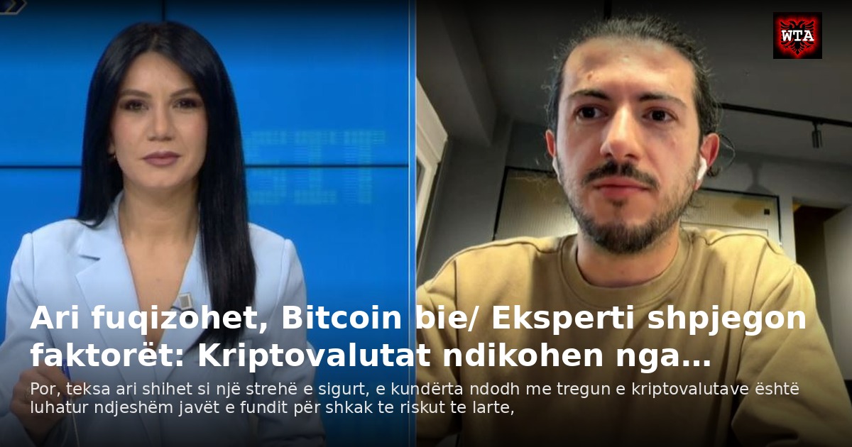 Ari fuqizohet, Bitcoin bie/ Eksperti shpjegon faktorët: Kriptovalutat ndikohen nga…