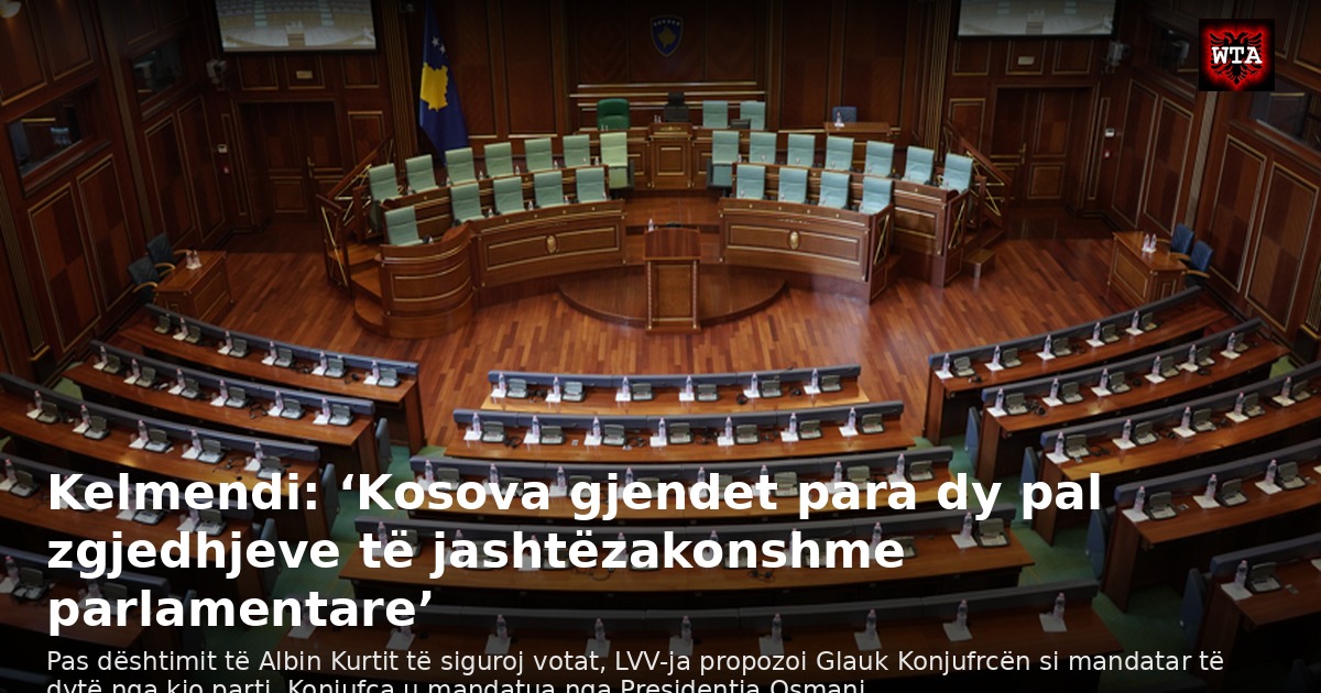 Kelmendi: ‘Kosova gjendet para dy pal zgjedhjeve të jashtëzakonshme parlamentare’