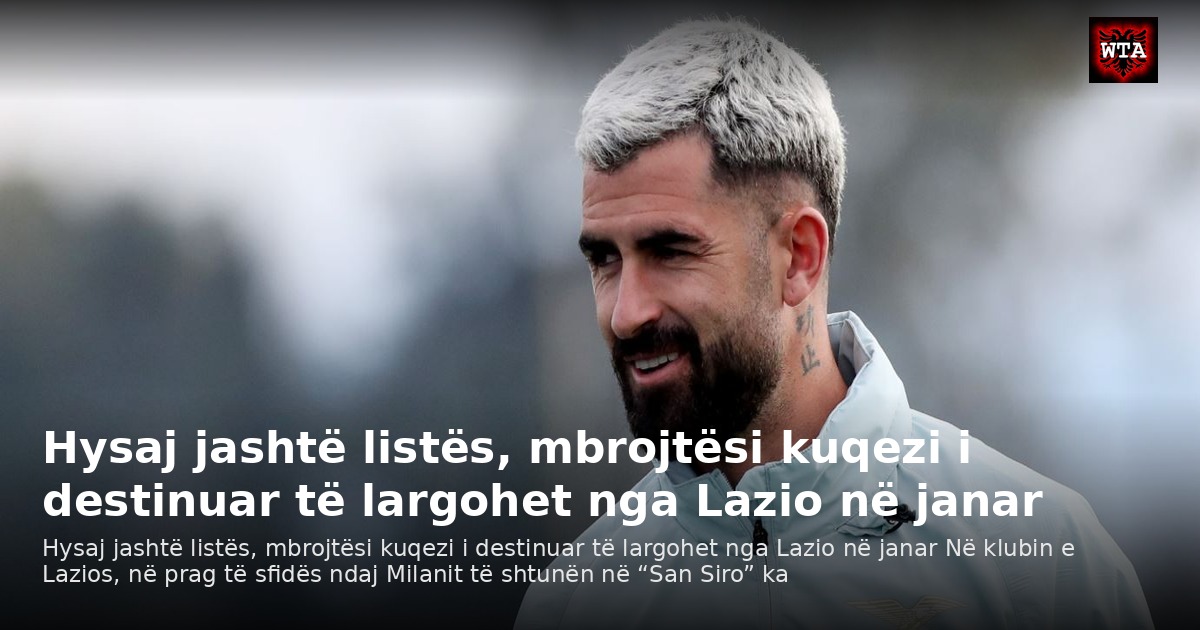 Hysaj jashtë listës, mbrojtësi kuqezi i destinuar të largohet nga Lazio në janar